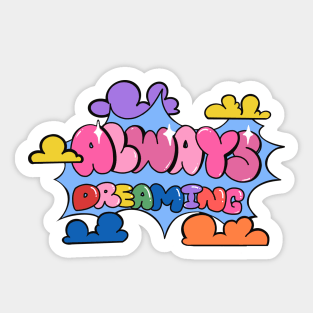 Always Dreaming Sticker